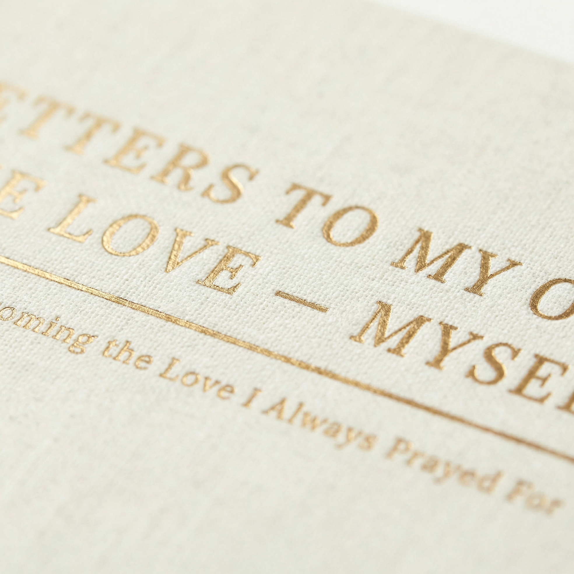 LETTERS TO MY ONE TRUE LOVE —MYSELF (A Self-Guided Journal )